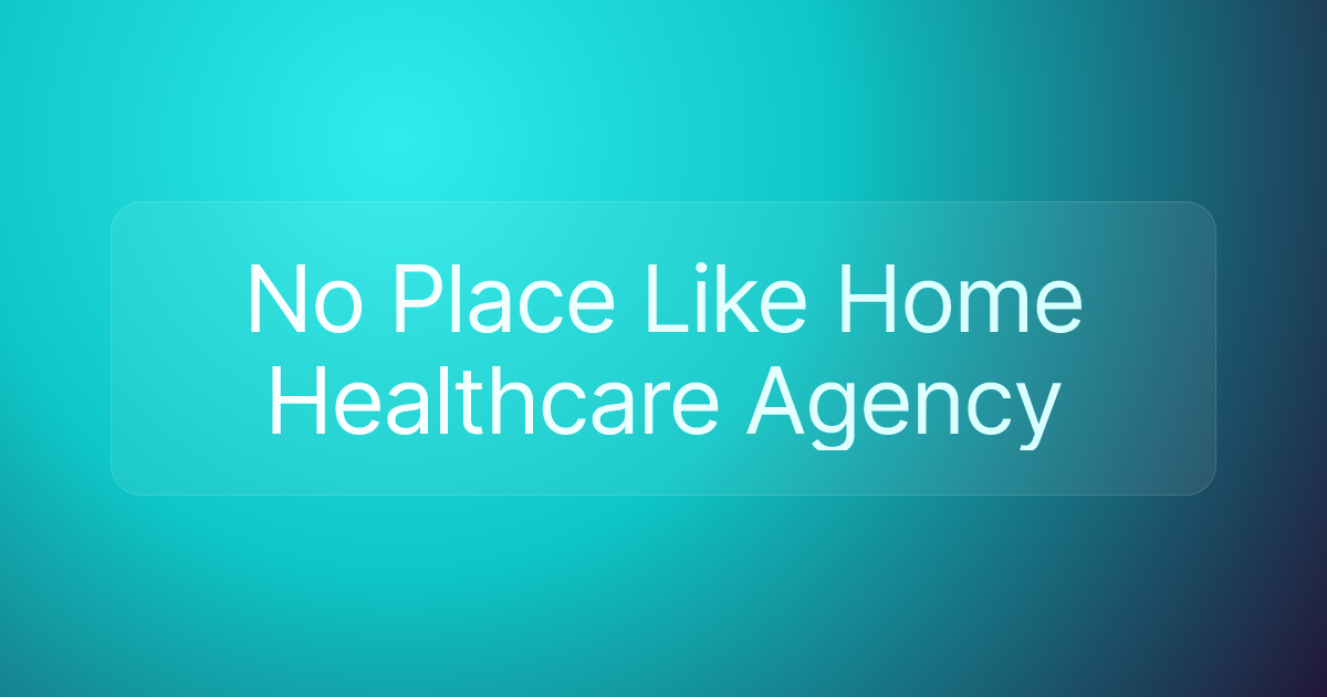 No Place Like Home Healthcare Agency