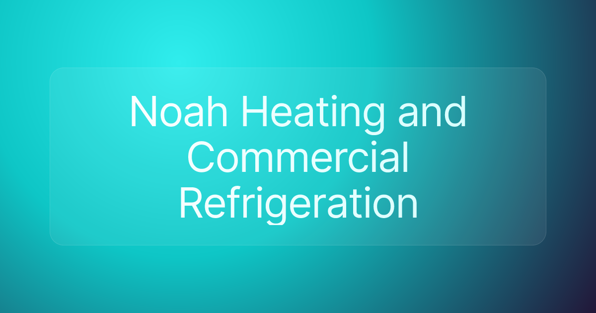 Noah Heating and Commercial Refrigeration