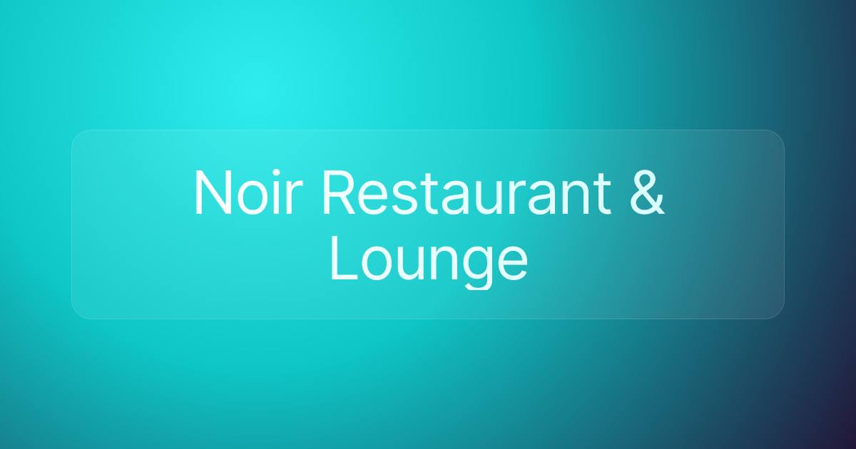 Noir Restaurant & Lounge