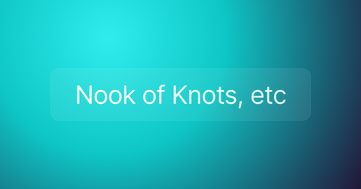 Nook of Knots, etc