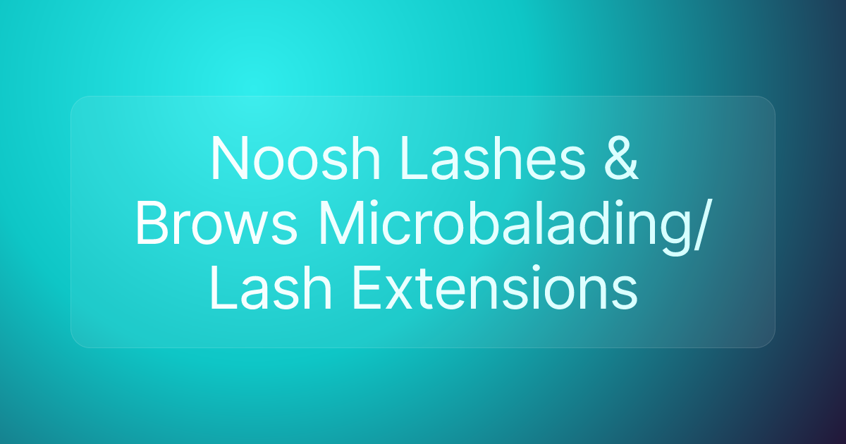 Noosh Lashes & Brows Microbalading/Lash Extensions