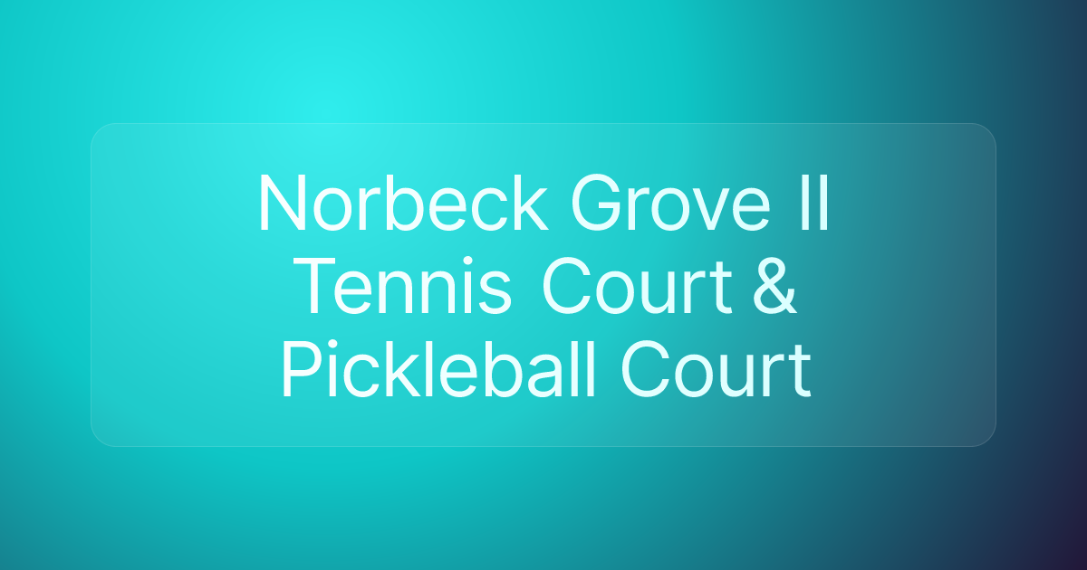 Norbeck Grove II Tennis Court & Pickleball Court