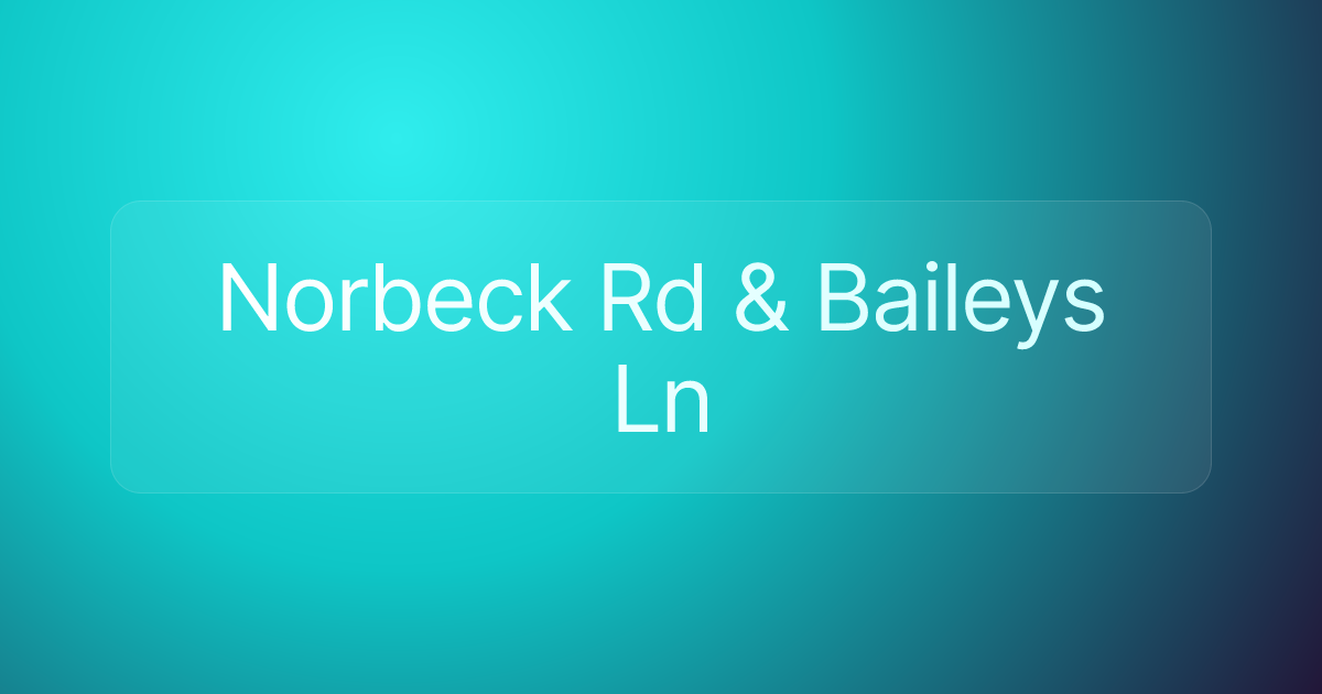 Norbeck Rd & Baileys Ln