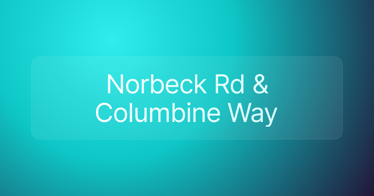 Norbeck Rd & Columbine Way
