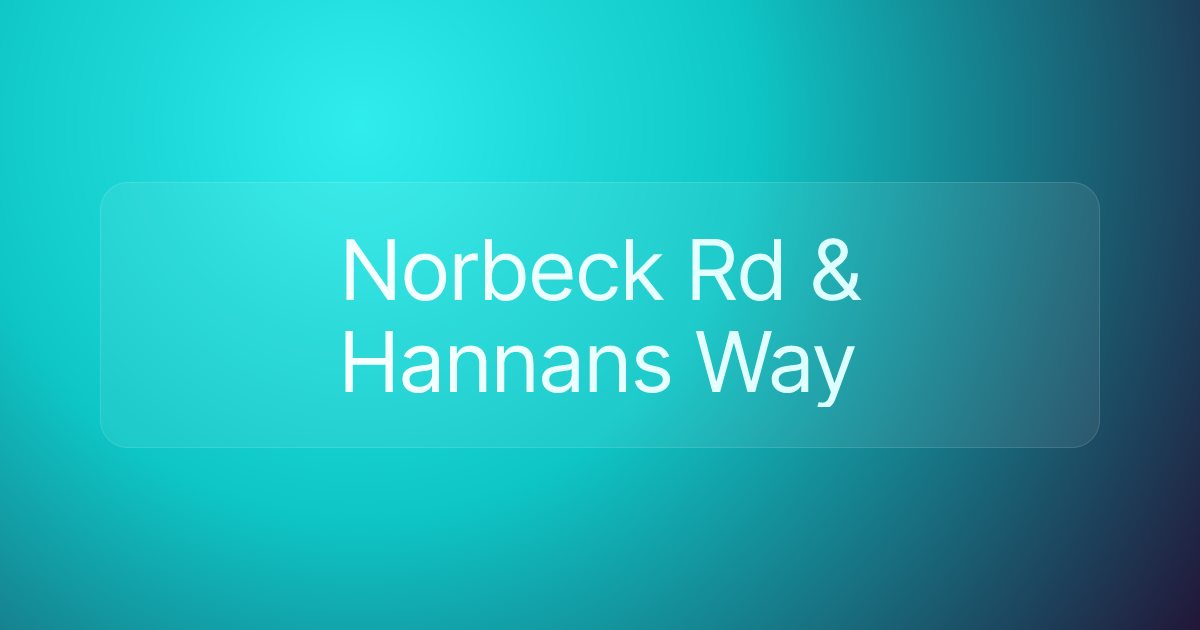 Norbeck Rd & Hannans Way