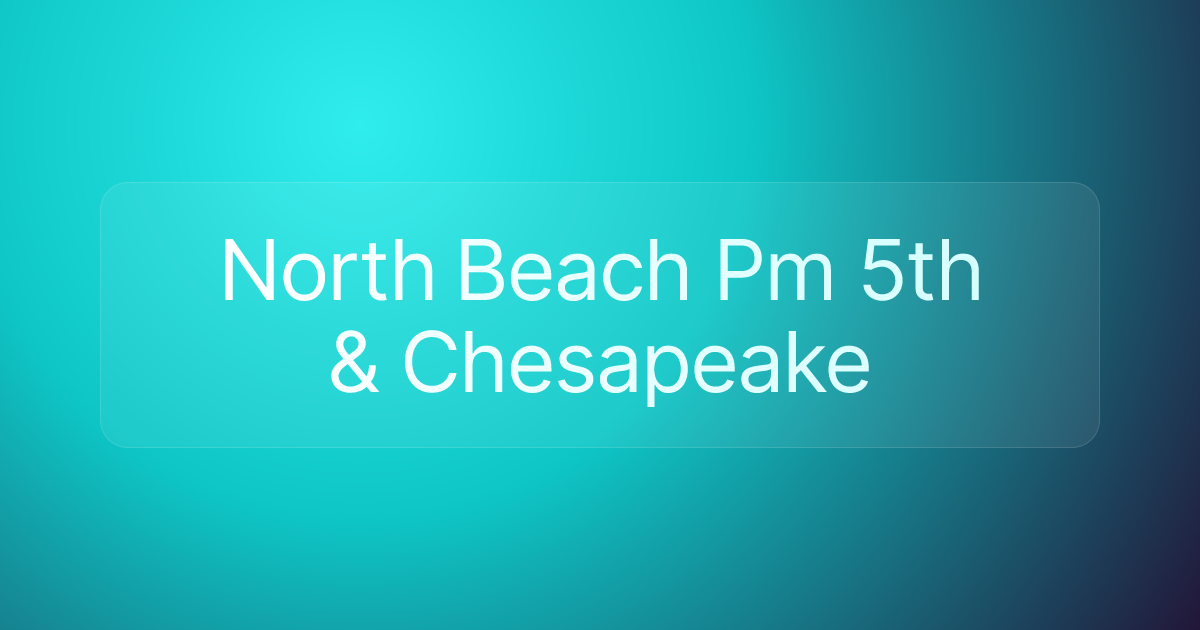 North Beach Pm 5th & Chesapeake