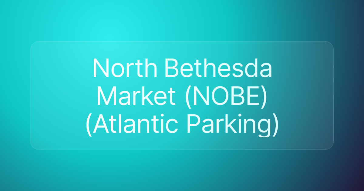 North Bethesda Market (NOBE) (Atlantic Parking)