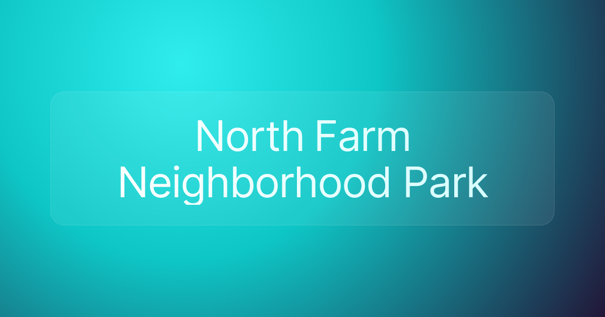 North Farm Neighborhood Park