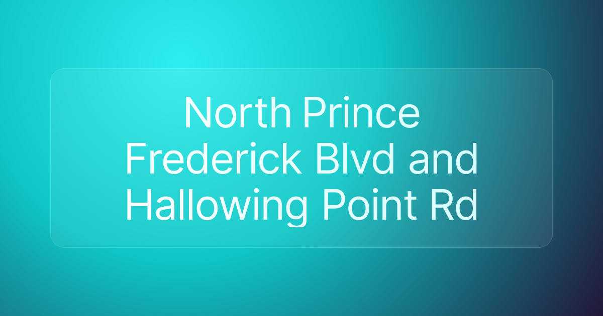 North Prince Frederick Blvd and Hallowing Point Rd