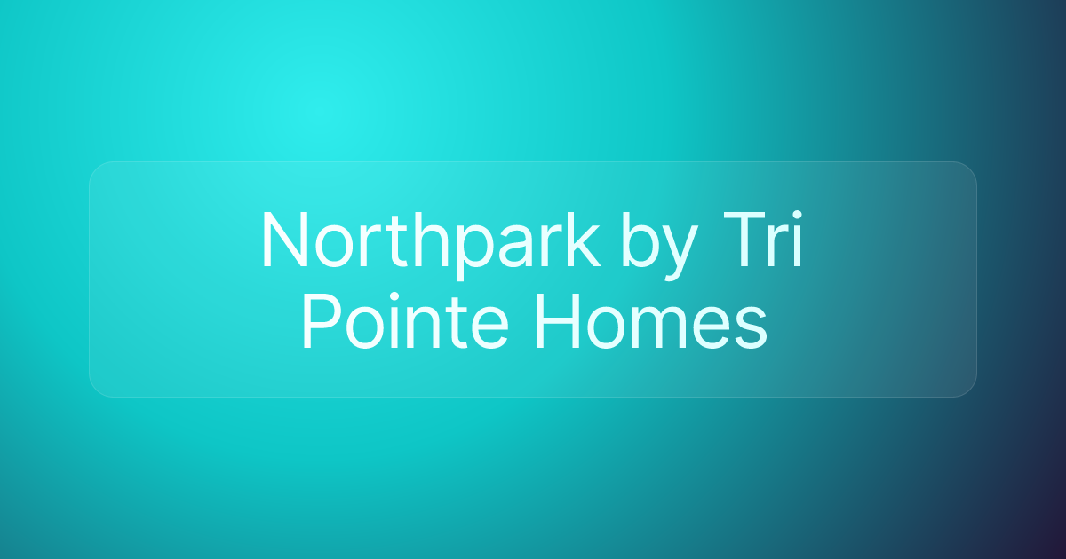 Northpark by Tri Pointe Homes
