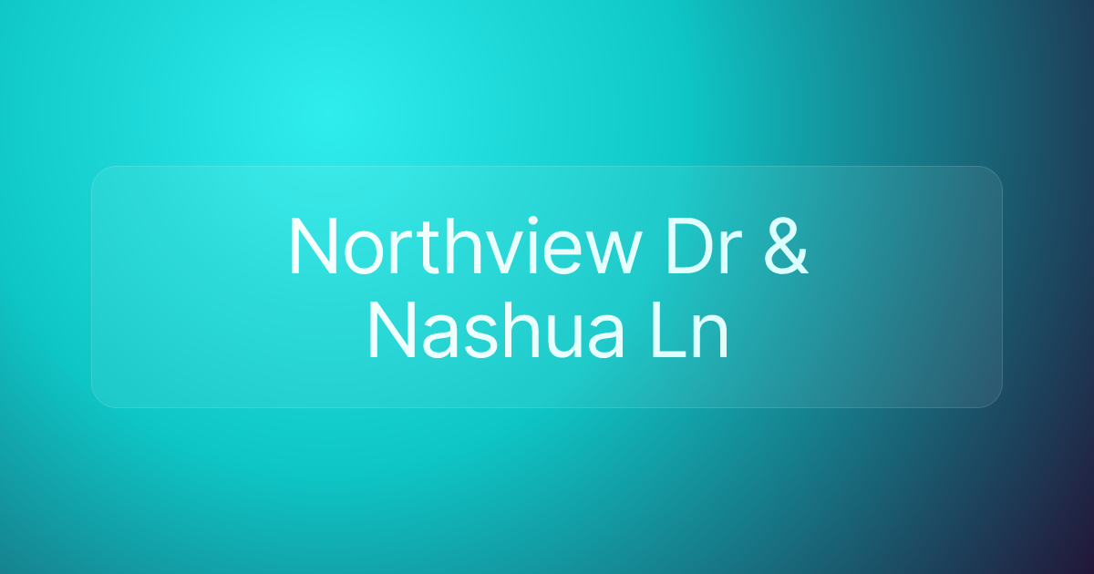 Northview Dr & Nashua Ln