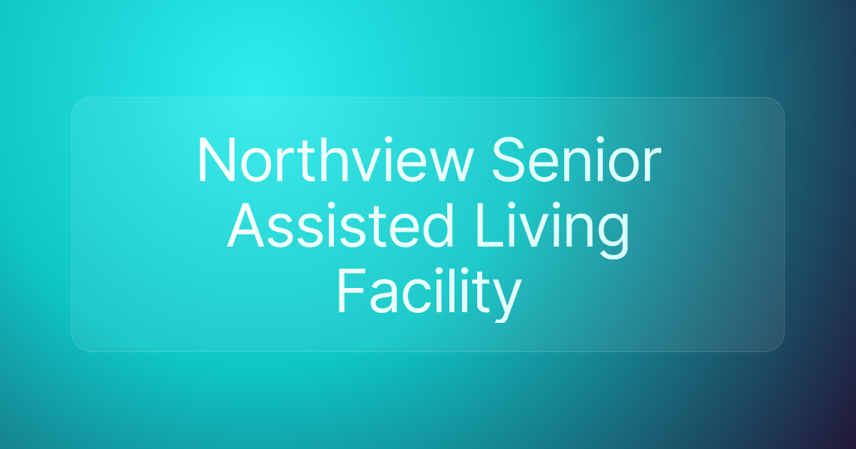 Northview Senior Assisted Living Facility