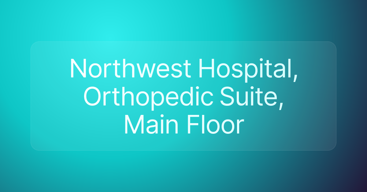 Northwest Hospital, Orthopedic Suite, Main Floor