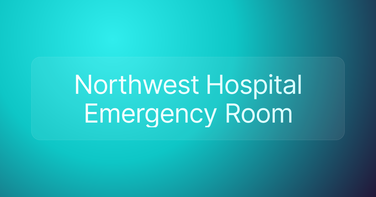 Northwest Hospital Emergency Room