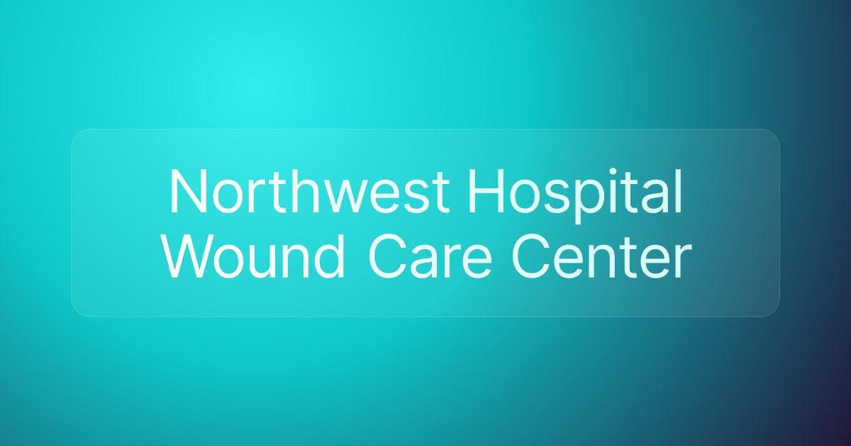 Northwest Hospital Wound Care Center