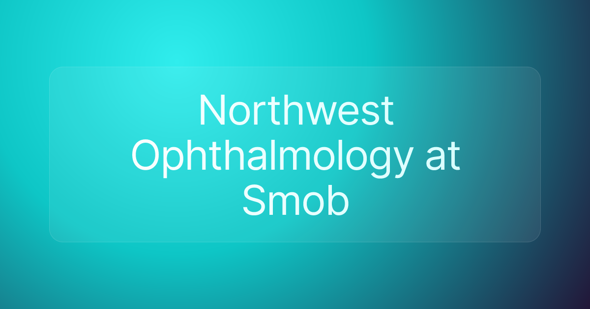 Northwest Ophthalmology at Smob
