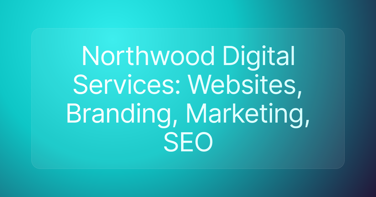Northwood Digital Services: Websites, Branding, Marketing, SEO
