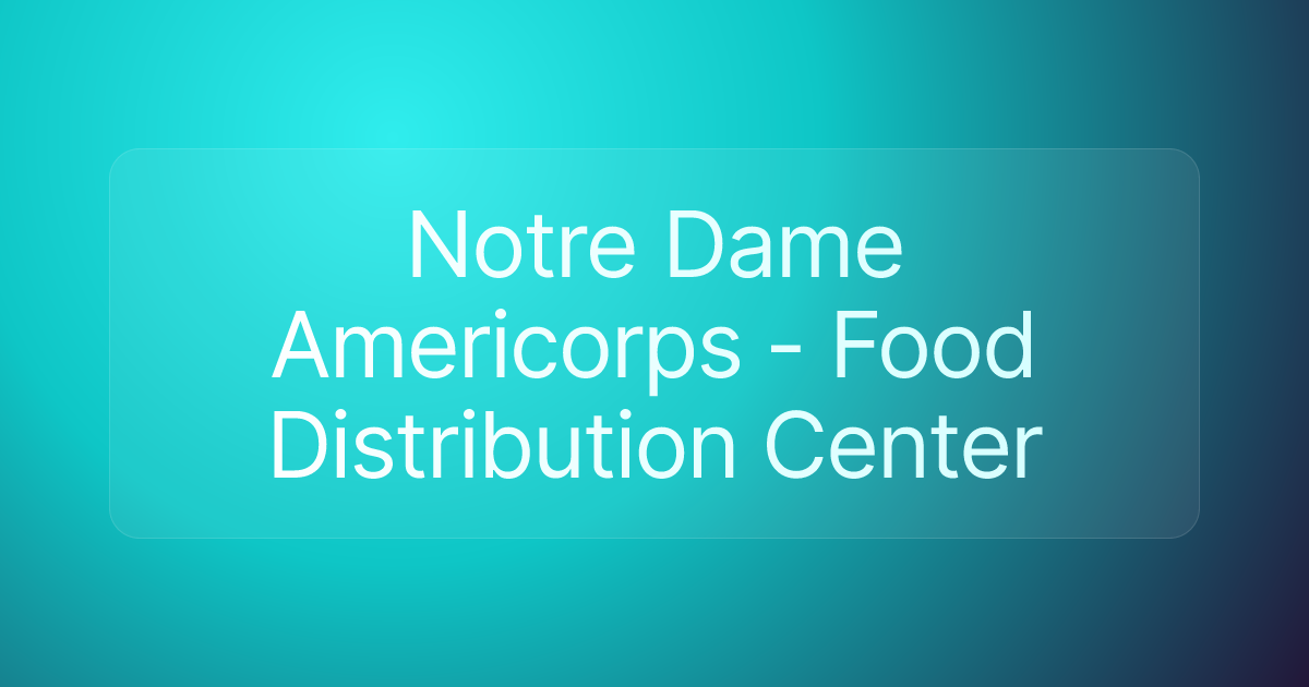 Notre Dame Americorps - Food Distribution Center