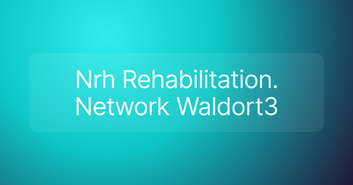 Nrh Rehabilitation. Network Waldort3