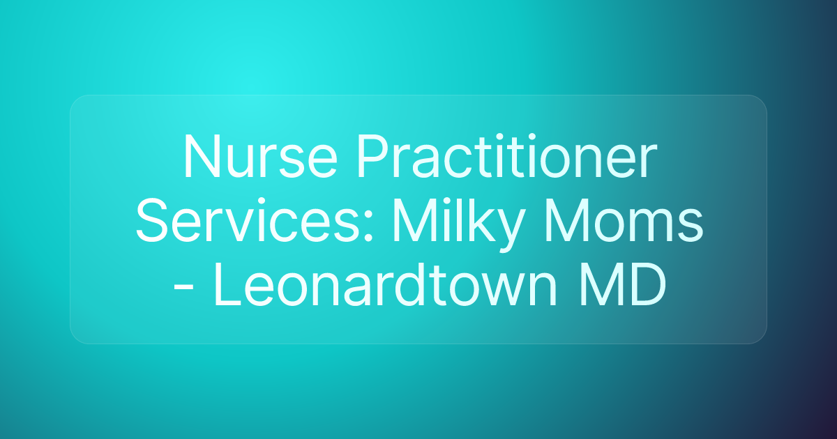 Nurse Practitioner Services: Milky Moms - Leonardtown MD