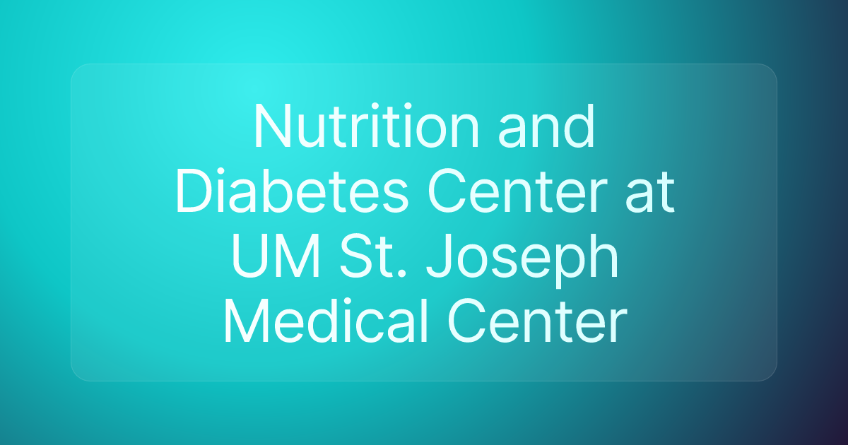 Nutrition and Diabetes Center at UM St. Joseph Medical Center