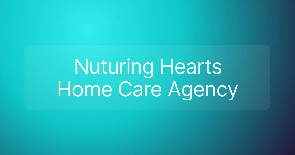 Nuturing Hearts Home Care Agency