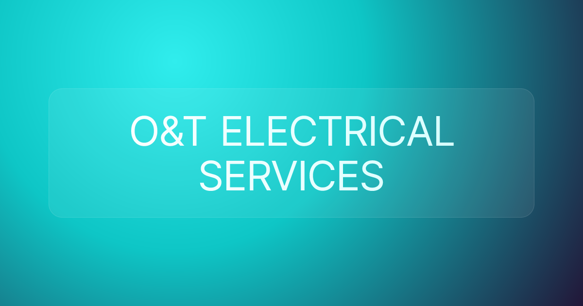 O&T ELECTRICAL SERVICES