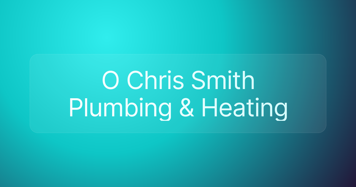 O Chris Smith Plumbing & Heating