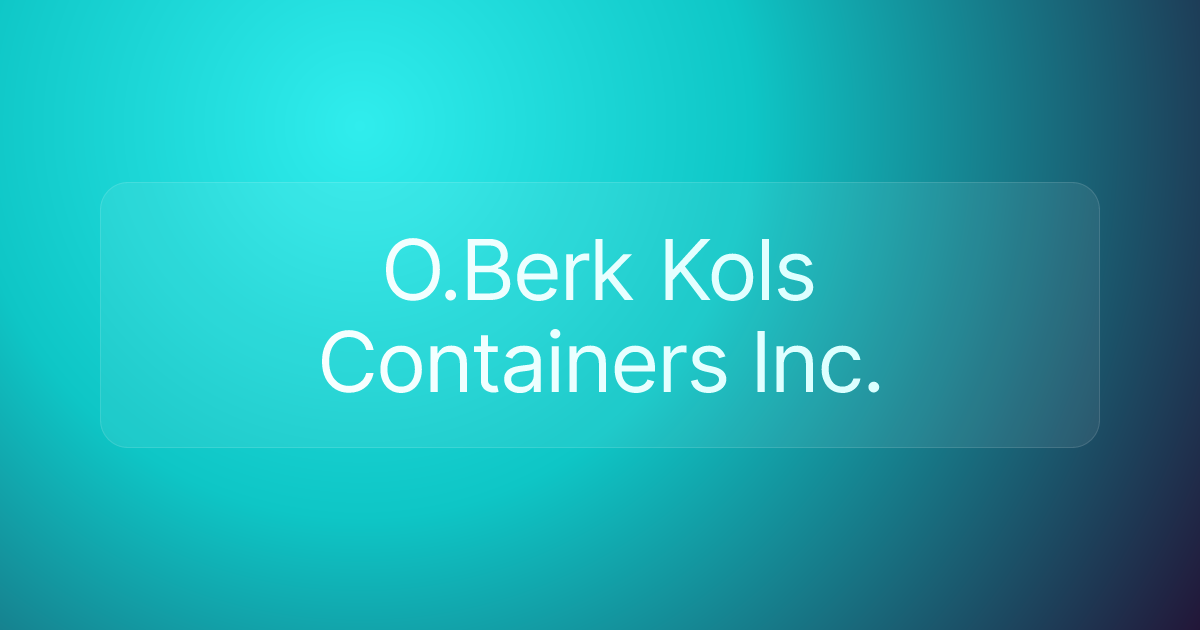 O.Berk Kols Containers Inc.
