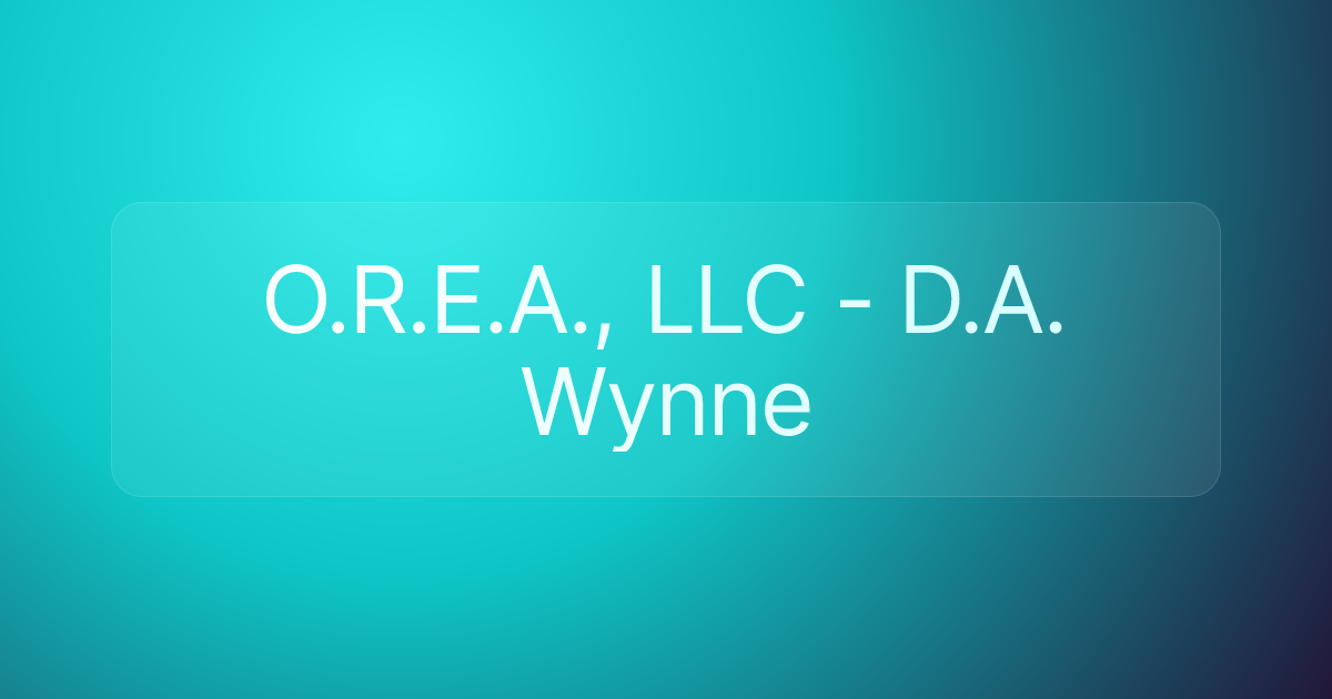 O.R.E.A., LLC - D.A. Wynne