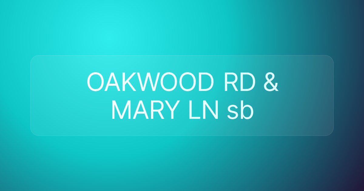 OAKWOOD RD & MARY LN sb