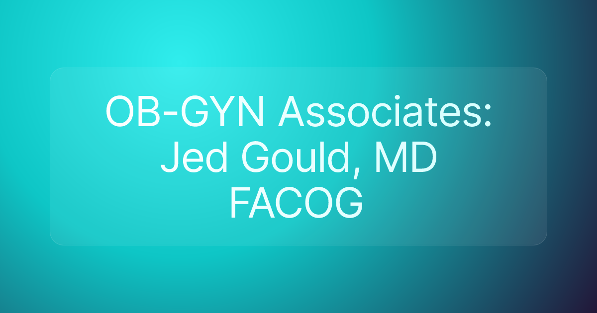 OB-GYN Associates: Jed Gould, MD FACOG