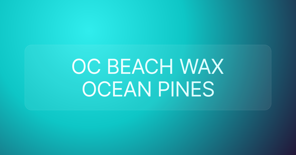 OC BEACH WAX OCEAN PINES