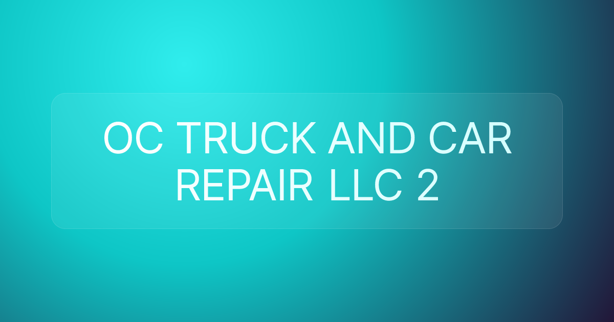 OC TRUCK AND CAR REPAIR LLC 2