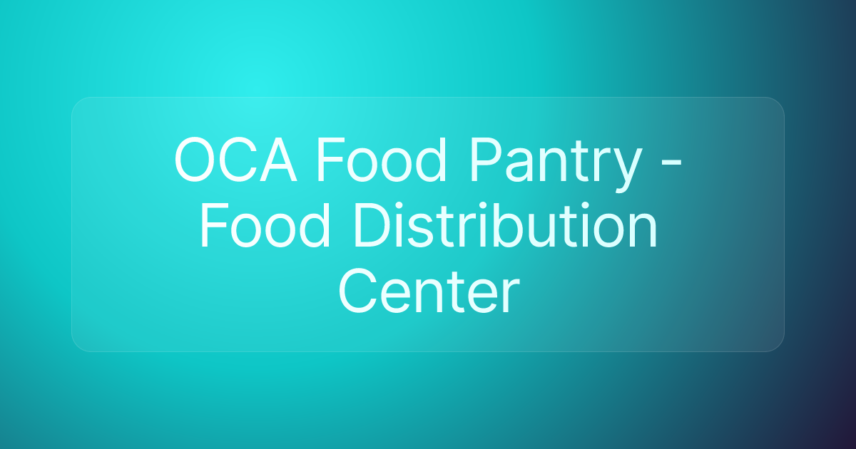 OCA Food Pantry - Food Distribution Center