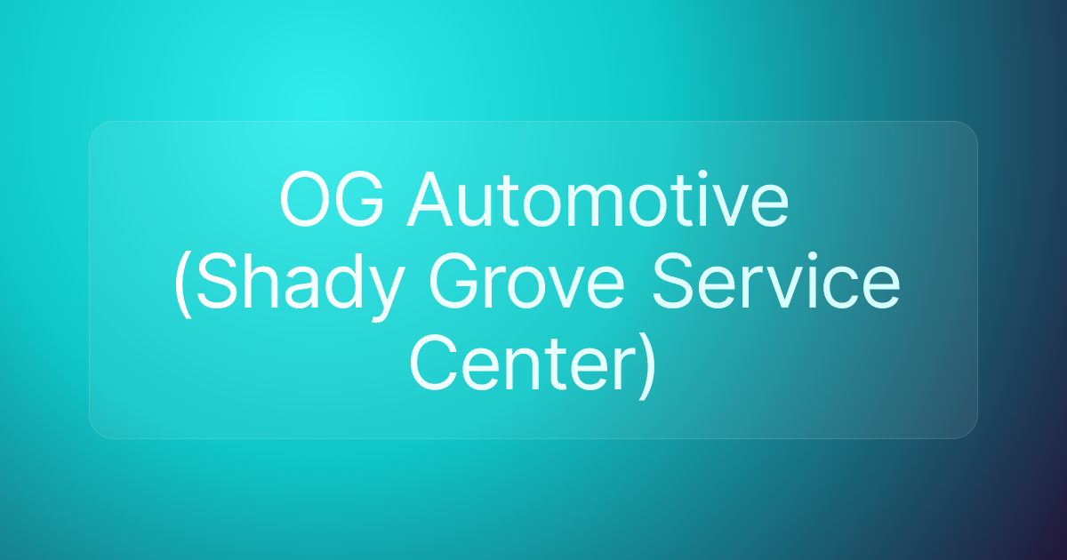 OG Automotive (Shady Grove Service Center)