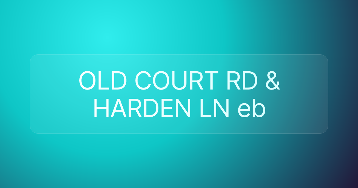 OLD COURT RD & HARDEN LN eb