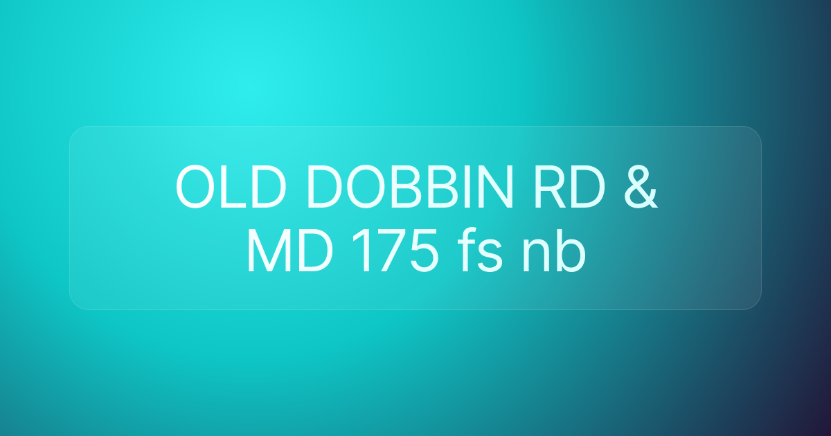 OLD DOBBIN RD & MD 175 fs nb