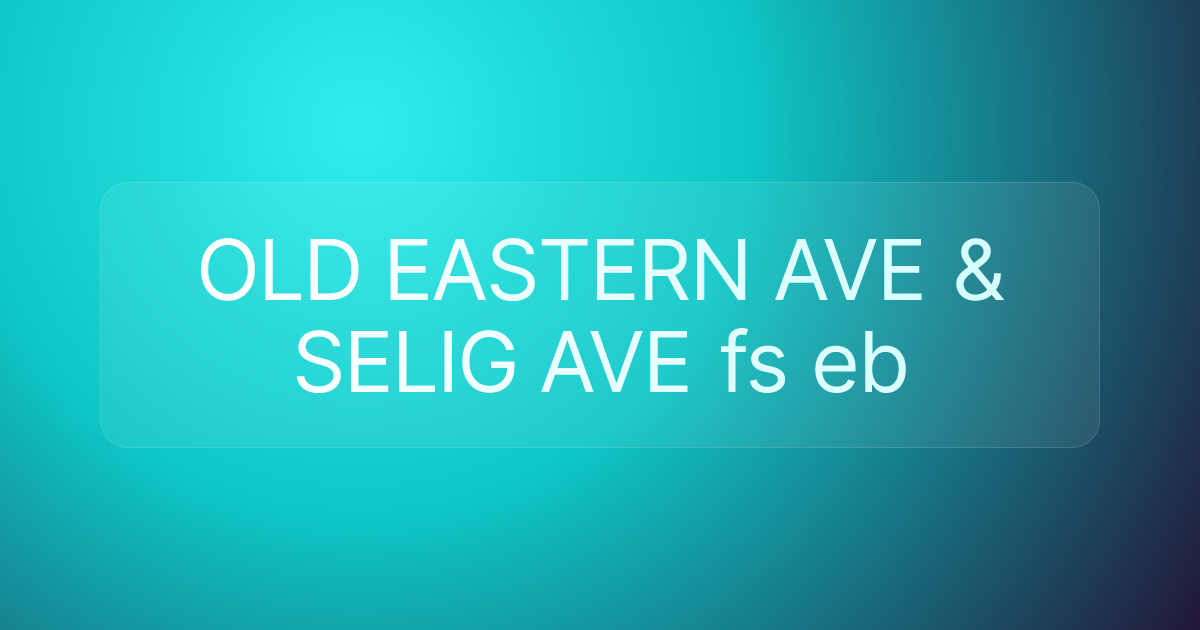 OLD EASTERN AVE & SELIG AVE fs eb