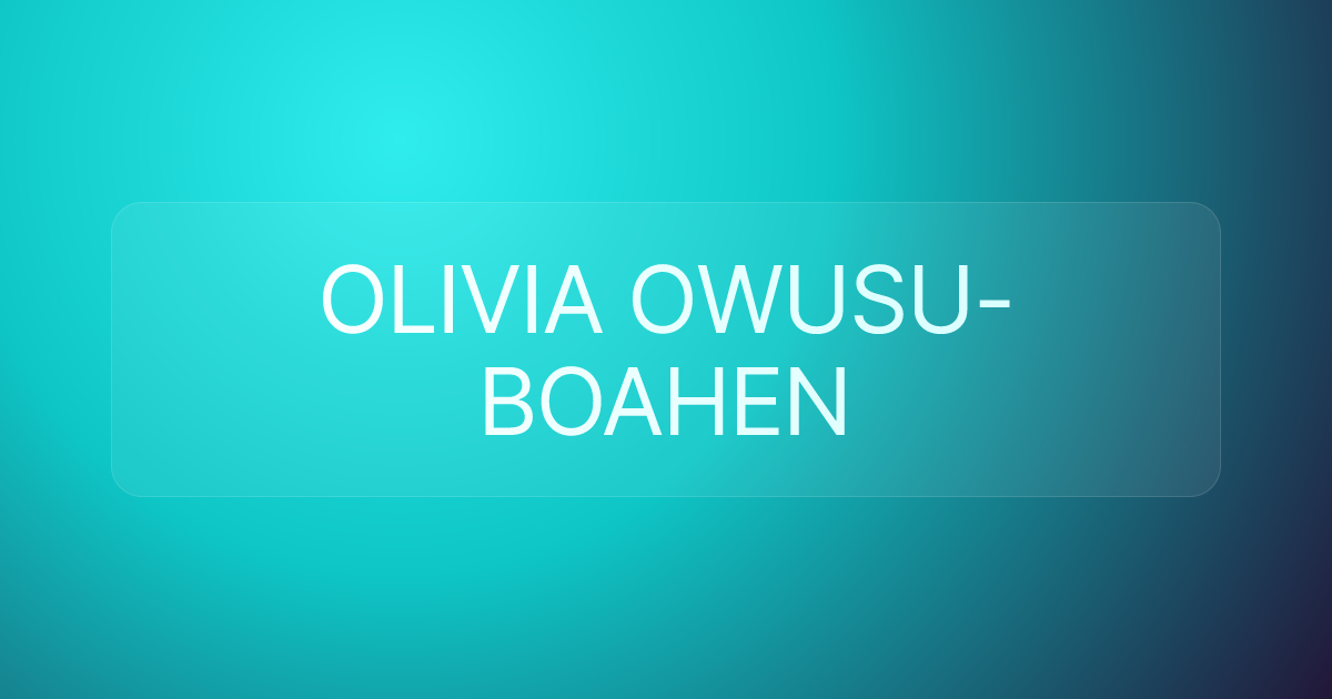 OLIVIA OWUSU-BOAHEN