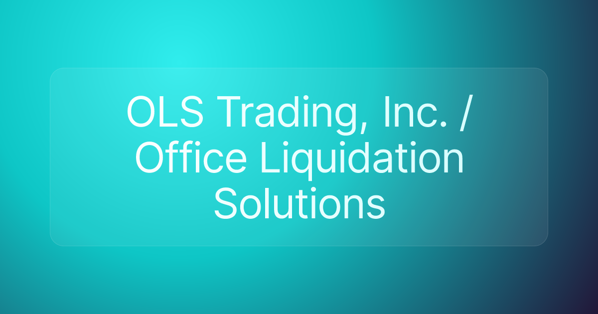 OLS Trading, Inc. / Office Liquidation Solutions