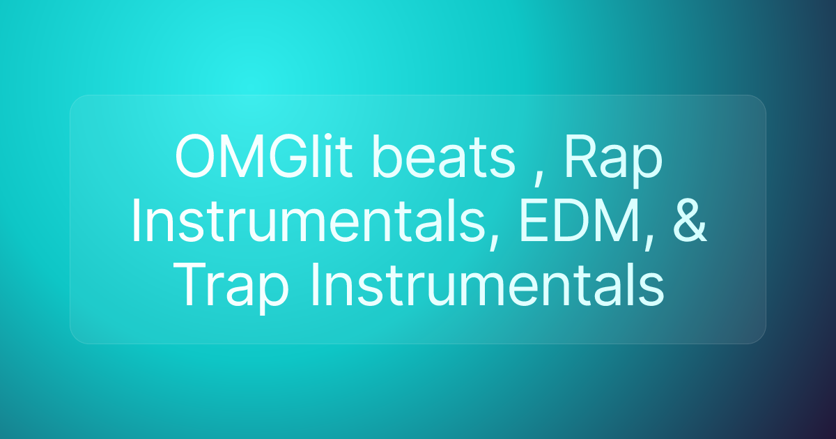 OMGlit beats , Rap Instrumentals, EDM, & Trap Instrumentals