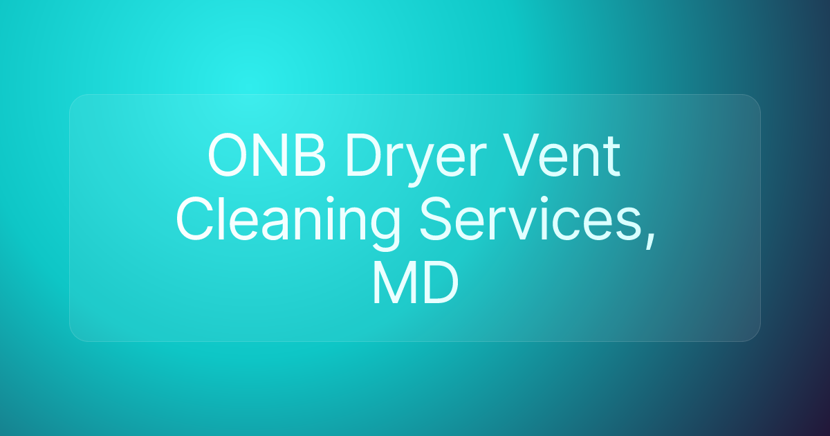 ONB Dryer Vent Cleaning Services, MD