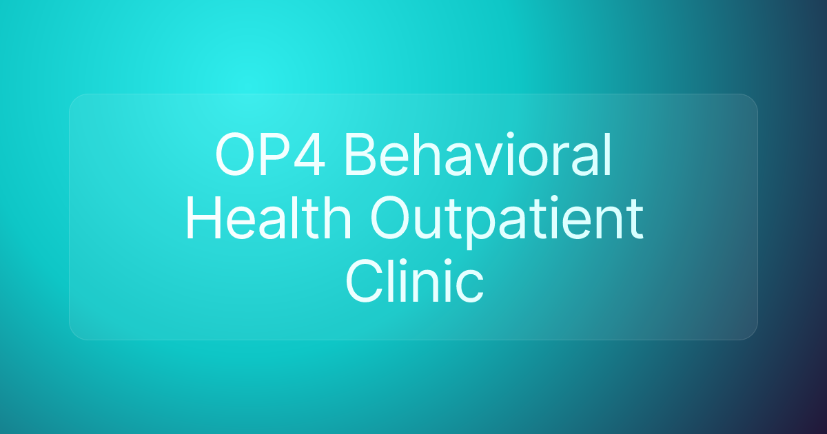 OP4 Behavioral Health Outpatient Clinic