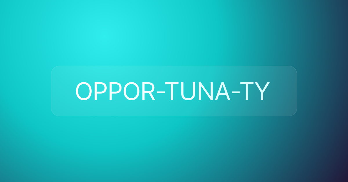 OPPOR-TUNA-TY