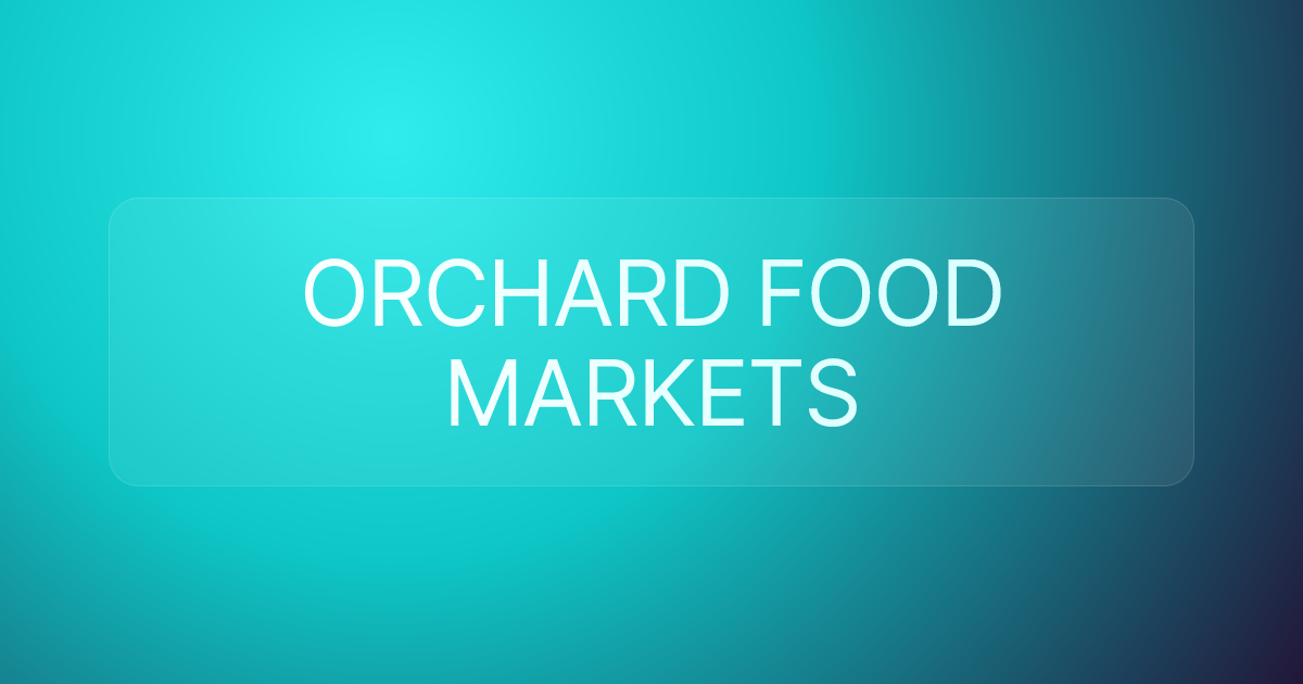 ORCHARD FOOD MARKETS