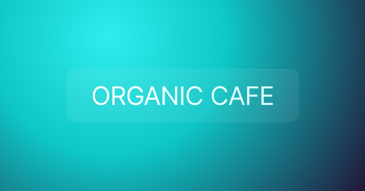 ORGANIC CAFE