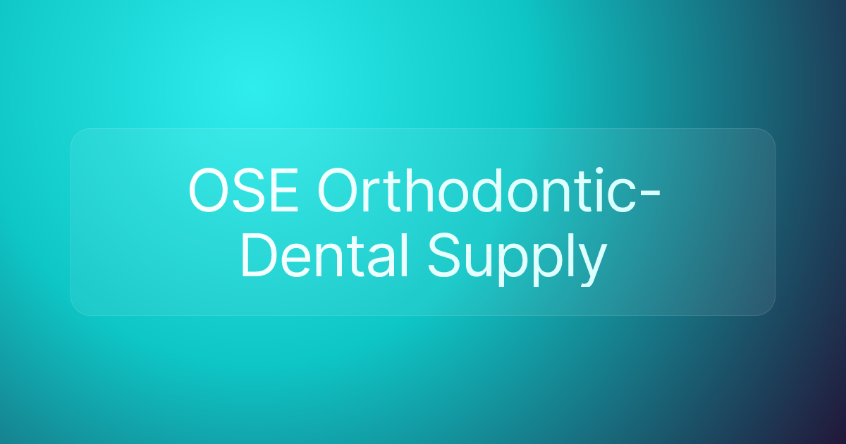 OSE Orthodontic-Dental Supply