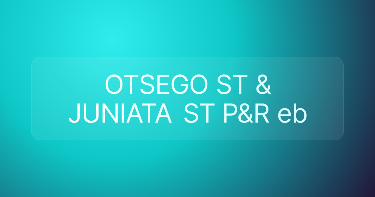 OTSEGO ST & JUNIATA ST P&R eb