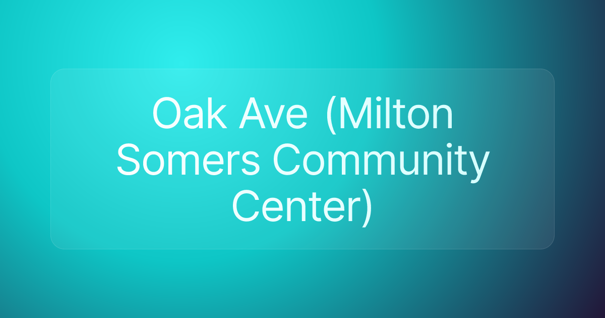 Oak Ave (Milton Somers Community Center)